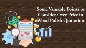 8 Valuable Points to Consider in Wood Polish Quotation