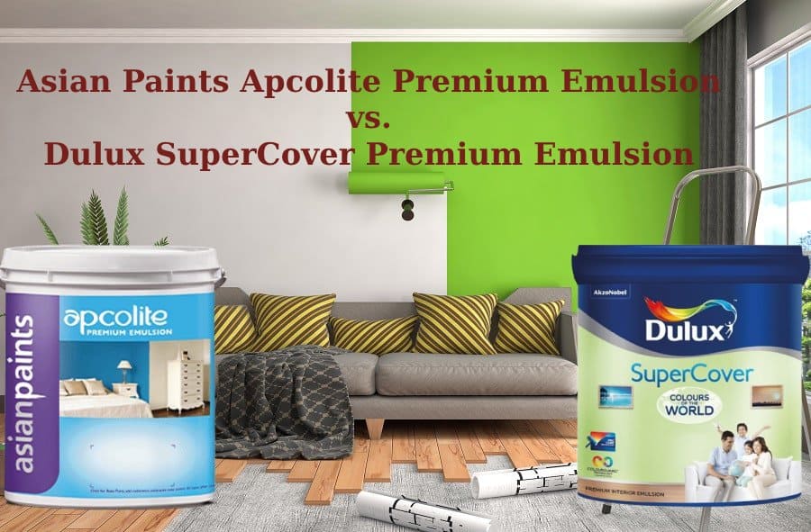Asian Paints Apcolite Premium Emulsion Vs Dulux SuperCover Premium Emulsion