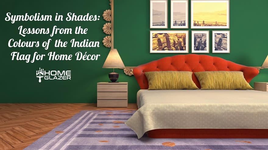 Lessons from the Colours of the Indian Flag for Home Decor