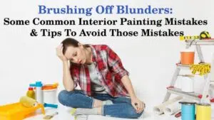 Some Common Interior Painting Mistakes & Tips to Avoid Them