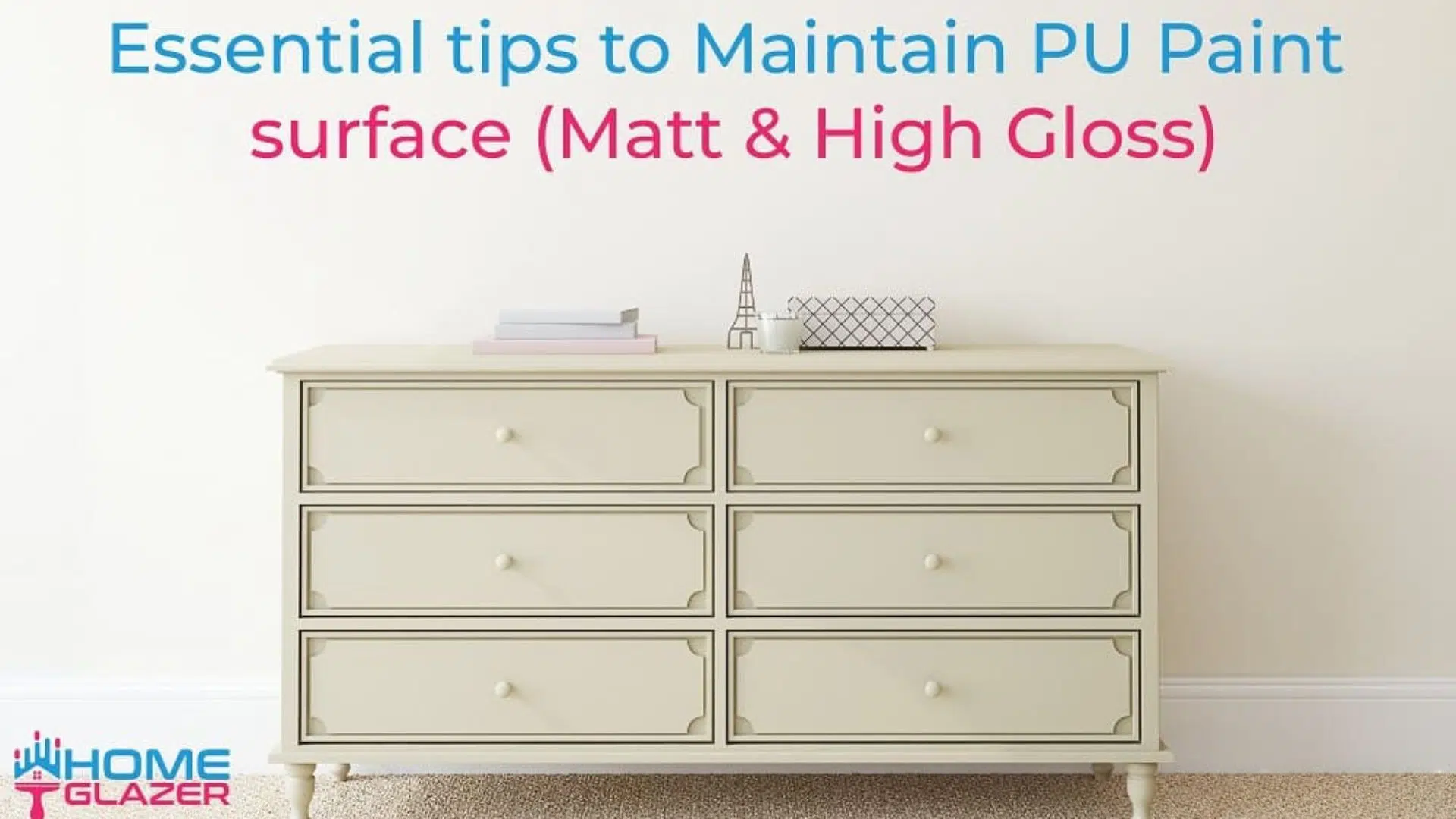 Maintenance Tips for PU Paint Finish (Matt & High Gloss)